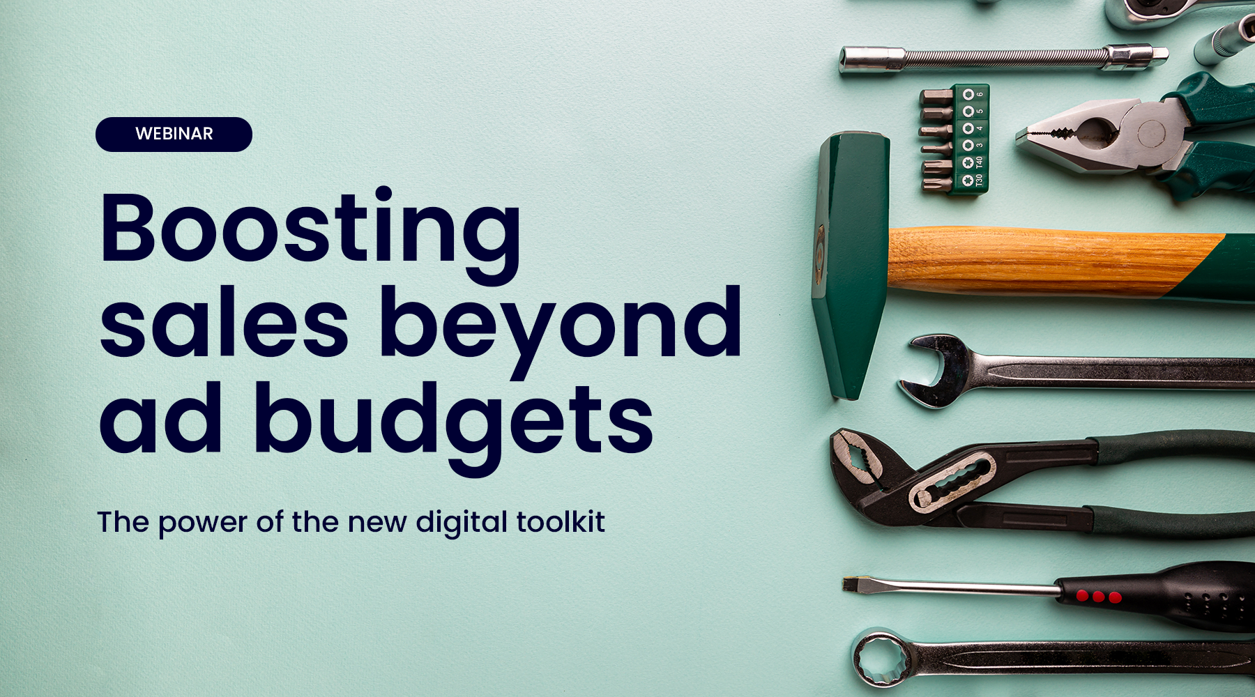 WEBINAR Boosting sales beyond ad budgets: The power of the new digital toolkit
